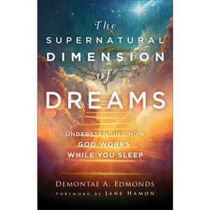 The Supernatural Dimension of Dreams - by Demontae A Edmonds - 1 of 1