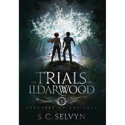 The Trials of Ildarwood - by  S C Selvyn (Hardcover)