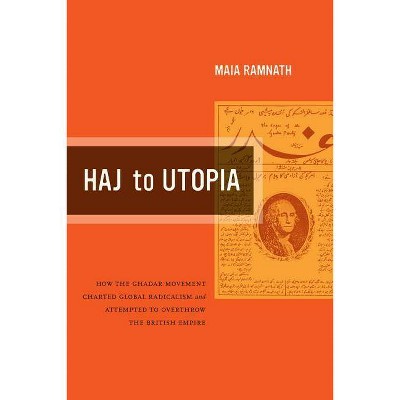 Haj to Utopia, 19 - (California World History Library) by  Maia Ramnath (Paperback)