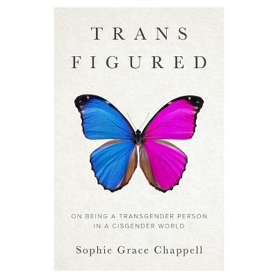 Trans Figured - by  Sophie Grace Chappell (Hardcover)