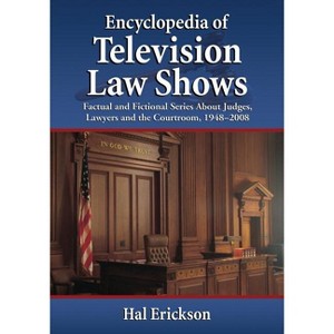 Encyclopedia of Television Law Shows - by  Hal Erickson (Paperback) - 1 of 1