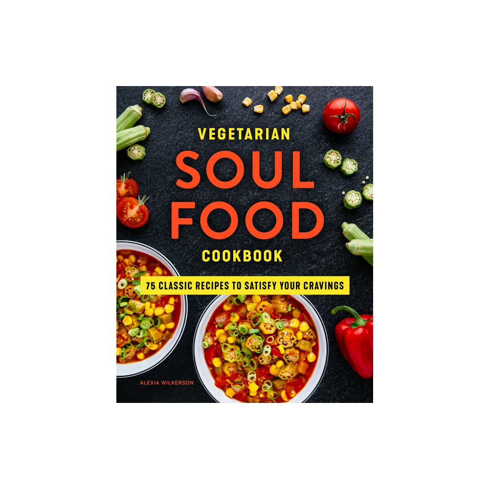 Vegetarian Soul Food Cookbook - by Alexia Wilkerson (Paperback)