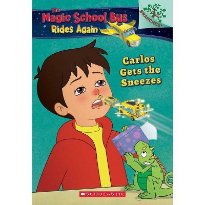 Carlos Gets the Sneezes: Exploring Allergies (the Magic School Bus Rides Again #3), 3 - by  Judy Katschke (Paperback)