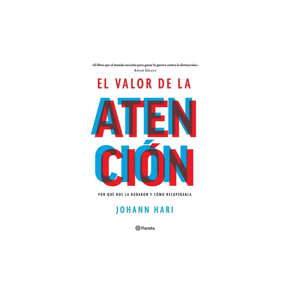 El Valor de la Atencin: Por Qu Nos La Robaron Y Cmo Recuperarla - by Johann Hari (Paperback)