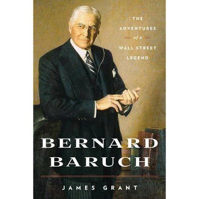 Bernard Baruch - by  James Grant (Paperback)