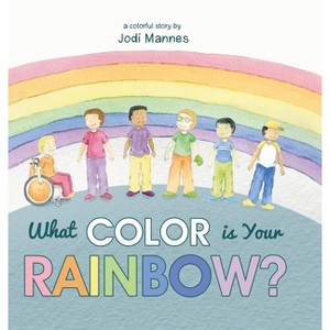 What Color is Your Rainbow? - by  Jodi Mannes (Hardcover) - 1 of 1