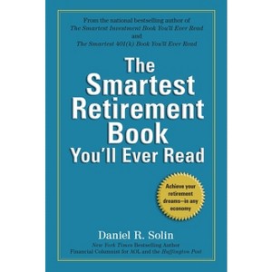 The Smartest Retirement Book You'll Ever Read - by  Daniel R Solin (Paperback) - 1 of 1