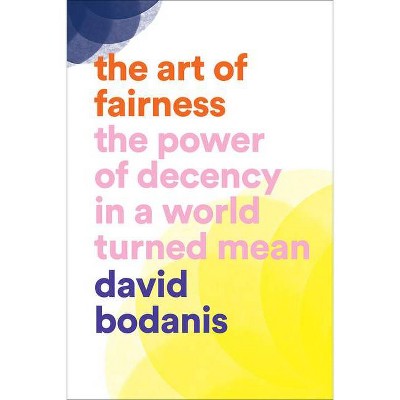 Art of Fairness - by  David Bodanis (Hardcover)