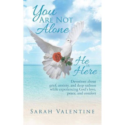 You are not Alone. He is Here - by  Sarah Valentine (Paperback)