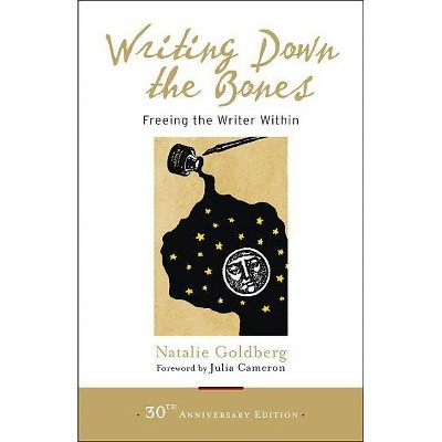 Writing Down the Bones - by  Natalie Goldberg (Paperback)