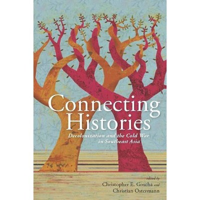 Connecting Histories - (Cold War International History Project) by  Christopher E Goscha & Christian F Ostermann (Hardcover)