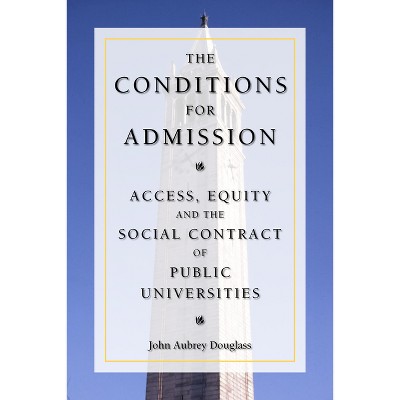 The Conditions for Admission - by  John Aubrey Douglass (Hardcover)