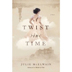 A Twist in Time - (Kendra Donovan Mystery) by  Julie McElwain (Paperback) - 1 of 1