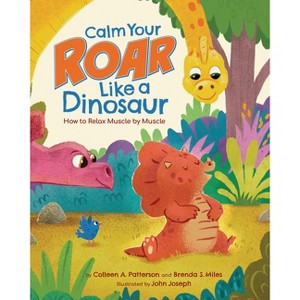 Calm Your Roar Like a Dinosaur - by  Brenda S Miles & Colleen A Patterson (Hardcover) - 1 of 1