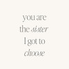 Mantra Jewelry - You Are The Sister I Got To Choose - 2 of 4