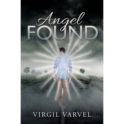 Angel Found - by  Virgil Varvel (Paperback)