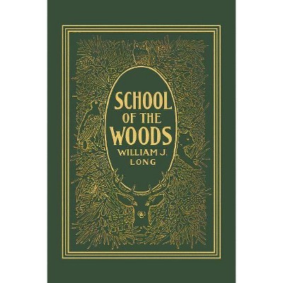 School of the Woods (Yesterday's Classics) - by  William J Long (Paperback)