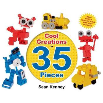 Cool Creations in 35 Pieces - (Sean Kenney's Cool Creations) by  Sean Kenney (Hardcover)