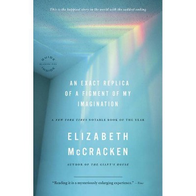 An Exact Replica of a Figment of My Imagination - by  Elizabeth McCracken (Paperback)