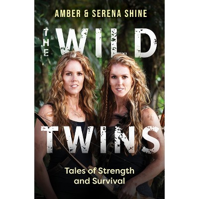 The Wild Twins - by  Amber Shine & Serena Shine (Paperback)