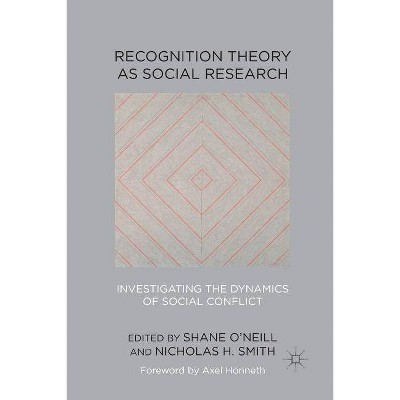 Recognition Theory as Social Research - by  Shane O'Neill & Nicholas H Smith (Paperback)