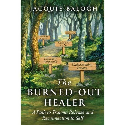 The Burned-Out Healer - by  Jacquie Balogh (Paperback)