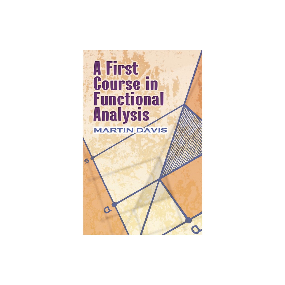 A First Course in Functional Analysis - (Dover Books on Mathematics) by Martin Davis (Paperback)