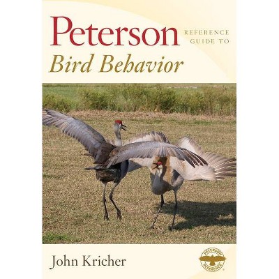 Peterson Reference Guide to Bird Behavior - (Peterson Reference Guides) by  John Kricher (Hardcover)