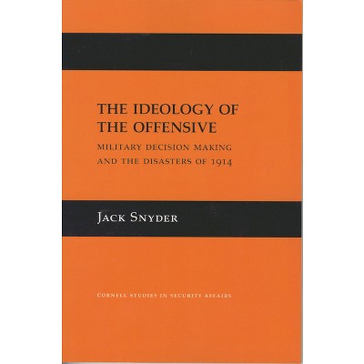 The Ideology of the Offensive - (Cornell Studies in Security Affairs) by  Jack L Snyder (Paperback)