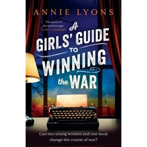 A Girls' Guide to Winning the War - by  Annie Lyons (Paperback) - 1 of 1
