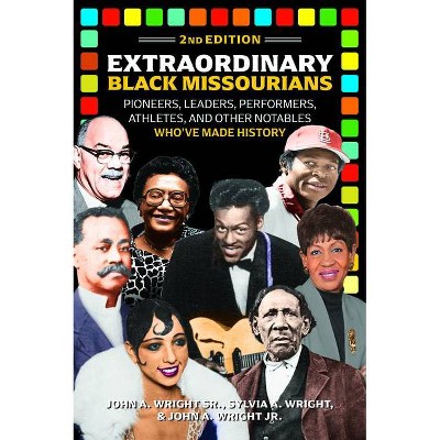 Extraordinary Black Missourians, 2nd Edition - by  Wright Sr John a & Sylvia A Wright & Wright Jr John a (Paperback)