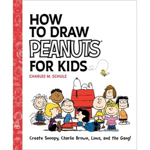 How to Draw Peanuts for Kids - by  Charles M Schulz (Paperback) - 1 of 1