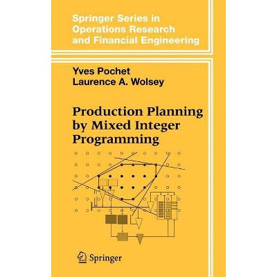 Production Planning by Mixed Integer Programming - (Springer Operations Research and Financial Engineering) by  Yves Pochet & Laurence A Wolsey