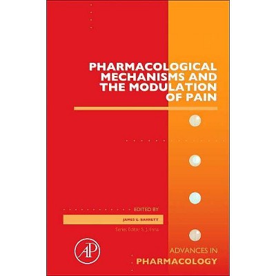 Pharmacological Mechanisms and the Modulation of Pain, 75 - (Advances in Pharmacology) (Hardcover)