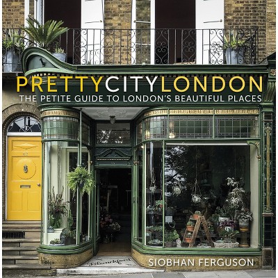 Prettycitylondon - (The Pretty Cities) by Siobhan Ferguson