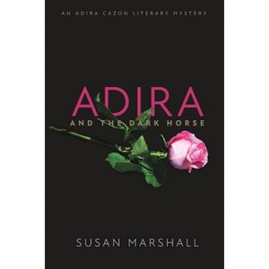 Adira and the Dark Horse - (An Adira Cazon Literary Mystery) by  Susan L Marshall (Paperback) - 1 of 1