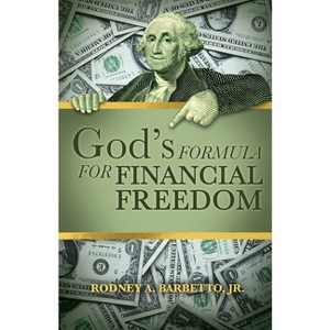God's Formula for Financial Freedom - by  Rodney A Barbetto (Paperback) - 1 of 1