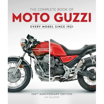 The Complete Book of Moto Guzzi - by  Ian Falloon (Hardcover)