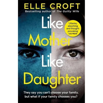 Like Mother, Like Daughter - by  Elle Croft (Paperback)