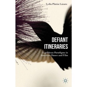 Defiant Itineraries - by  Lydia Platón Lázaro (Hardcover) - 1 of 1