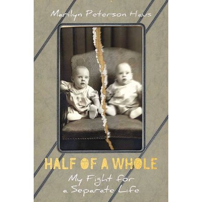 Half of a Whole - by  Marilyn Peterson Haus (Paperback)