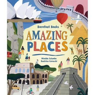 Barefoot Books Amazing Places - by  Miralda Colombo (Hardcover)