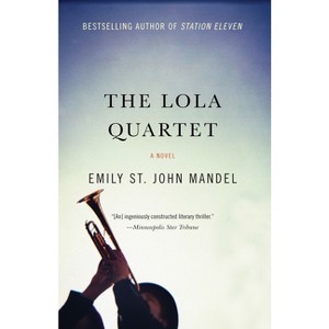 The Lola Quartet - by  Emily St John Mandel (Paperback) - 1 of 1