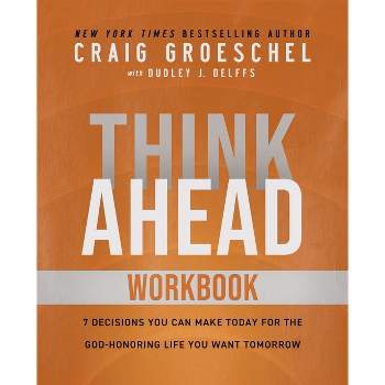 Think Ahead Workbook - by  Craig Groeschel (Paperback)