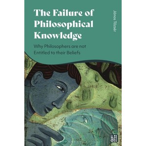 The Failure of Philosophical Knowledge - by János Tozsér - 1 of 1