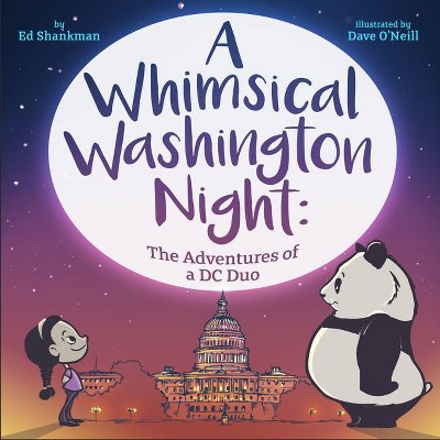 A Whimsical Washington Night - (Shankman & O'Neill) by  Ed Shankman (Hardcover)