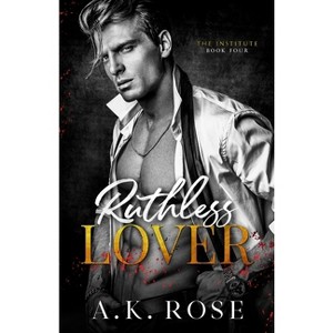 Ruthless Lover - Alternate Cover - by  A K Rose & Atlas Rose (Paperback) - 1 of 1