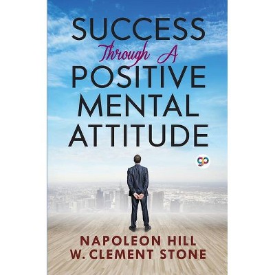 Success Through a Positive Mental Attitude - (General Press) by  Napoleon Hill (Paperback)