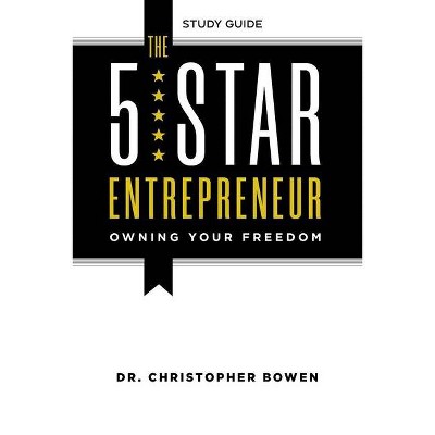 The 5-Star Entrepreneur - Study Guide - by  Chris Bowen (Paperback)