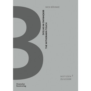 Berührung Im Entzug - (Notizen Zu Uecker) by  Nick Böhnke (Paperback) - 1 of 1